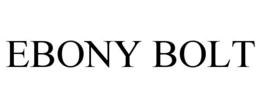 EBONY BOLT trademark