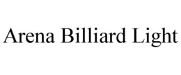ARENA BILLIARD LIGHT trademark