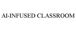 AI-INFUSED CLASSROOM trademark