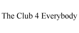 THE CLUB 4 EVERYBODY trademark