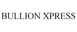 BULLION XPRESS trademark