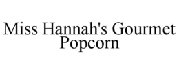 MISS HANNAH'S GOURMET POPCORN trademark