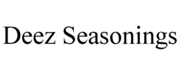 DEEZ SEASONINGS trademark