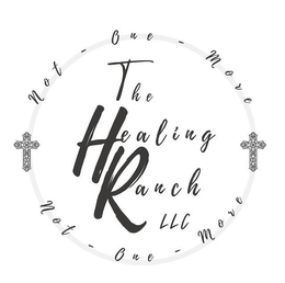 THE HEALING RANCH LLC NOT - ONE - MORE trademark
