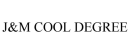 J&M COOL DEGREE trademark