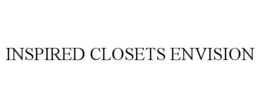 INSPIRED CLOSETS ENVISION trademark