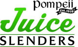 POMPEII EST. 1978 JUICE SLENDERS trademark