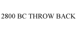 2800 BC THROW BACK trademark