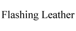 FLASHING LEATHER trademark