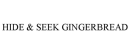 HIDE & SEEK GINGERBREAD trademark
