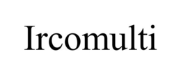 IRCOMULTI trademark
