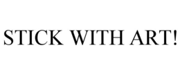 STICK WITH ART! trademark