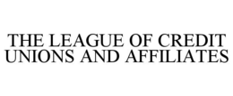 THE LEAGUE OF CREDIT UNIONS AND AFFILIATES trademark
