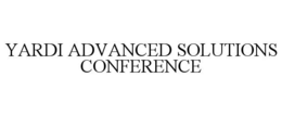 YARDI ADVANCED SOLUTIONS CONFERENCE trademark