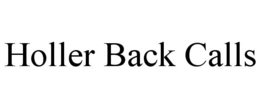 HOLLER BACK CALLS trademark