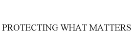 PROTECTING WHAT MATTERS trademark