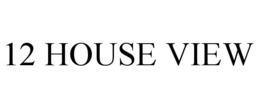 12 HOUSE VIEW trademark