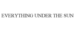 EVERYTHING UNDER THE SUN trademark