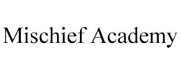 MISCHIEF ACADEMY trademark