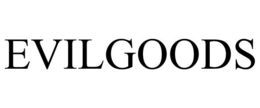 EVILGOODS trademark