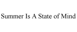 SUMMER IS A STATE OF MIND trademark