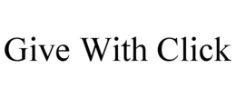 GIVE WITH CLICK trademark