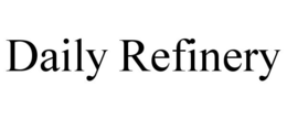 DAILY REFINERY trademark