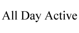 ALL DAY ACTIVE trademark