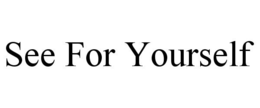 SEE FOR YOURSELF trademark