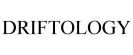 DRIFTOLOGY trademark