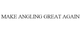MAKE ANGLING GREAT AGAIN trademark