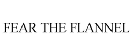 FEAR THE FLANNEL trademark