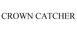 CROWN CATCHER trademark