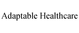 ADAPTABLE HEALTHCARE trademark