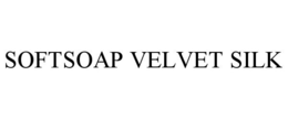 SOFTSOAP VELVET SILK trademark