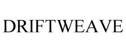 DRIFTWEAVE trademark