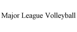 MAJOR LEAGUE VOLLEYBALL trademark