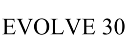 EVOLVE 30 trademark