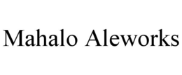 MAHALO ALEWORKS trademark