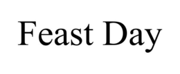 FEAST DAY trademark