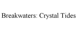 BREAKWATERS: CRYSTAL TIDES trademark