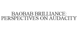 BAOBAB BRILLIANCE: PERSPECTIVES ON AUDACITY trademark