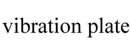 VIBRATION PLATE trademark