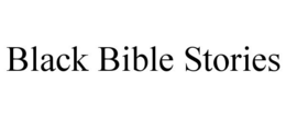 BLACK BIBLE STORIES trademark