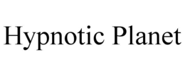 HYPNOTIC PLANET trademark