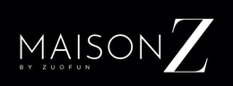 MAISON Z BY ZUOFUN trademark