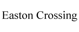 EASTON CROSSING trademark