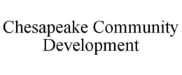 CHESAPEAKE COMMUNITY DEVELOPMENT trademark