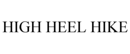 HIGH HEEL HIKE trademark