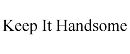 KEEP IT HANDSOME trademark